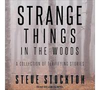 Strange Things in the Woods: A Collection of Terrifying Stories
