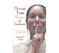 Strange True Stories Of Louisiana