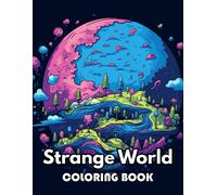 Strange World Coloring Book: Beautiful And High-Quality Design To Relax And Enjoy