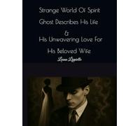 Strange World Of Spirit: Ghost Describes His Life & His Unwavering Love For His Beloved Wife
