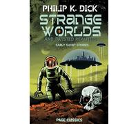 Strange Worlds & Twisted Realities (Trade Paperback) - Early Short Stories by Philip K. Dick
