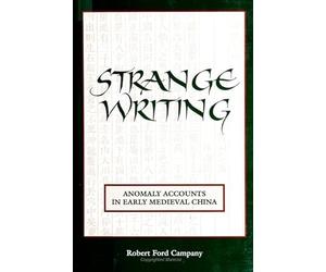 Strange Writing: Anomaly Accounts in Early Medieval China