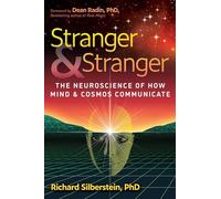 Stranger and Stranger: The Neuroscience of How Mind and Cosmos Communicate