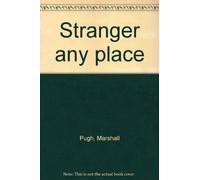 STRANGER ANY PLACE