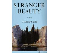 Stranger Beauty A Novel - Matthew Gasda - Arcade - ebook (ePub) - Livre