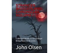 Stranger Bridgerland: Chronicles Volume 1: Collected Books 1-3 of Stranger Bridgerland Book series True Paranormal Stories from the Western United States