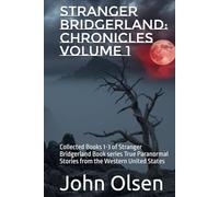 Stranger Bridgerland: Chronicles Volume 1: Collected Books 1-3 of Stranger Bridgerland Book series True Paranormal Stories from the Western United States