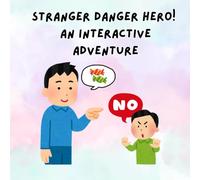 Stranger Danger Hero! An Interactive Adventure: A Fun and Empowering Safety Guide for Kids