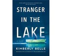 Stranger in the Lake by Kimberly Belle Kimberly Belle (Auteur)