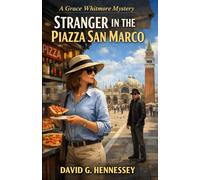 Stranger in the Piazza San Marco: Book 57 in the Grace Whitmore Mystery Series