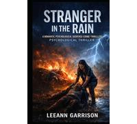 STRANGER IN THE RAIN: A ROMANTIC PSYCHOLOGICAL/SUSPENSE/CRIME/THRILLER. 6X9 NOVEL