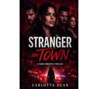 Stranger in Town: A Dark Romance of Desire, Betrayal, and Survival