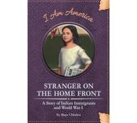 Stranger on the Home Front: A Story of Indian Immigrants and World War I Maya Chhabra (Auteur)