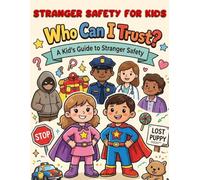 Stranger Safety for Kids: Who Can I Trust?: A Kid’s Guide to Stranger Safety, Safe vs Unsafe Situations, and Saying NO with Confidence (Ages 3-8 Coloring & Activity Book)