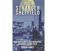 Stranger Sheffield More Ghost Stories UFO Encounters amp other Strange Tales - Adrian Finney - Amazon Digital Services LLC KDP - Livre en Anglais Adrian FinneyAdrian Finney (Auteur)