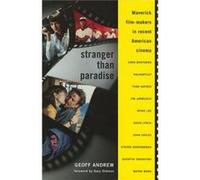 Stranger Than Paradise Maverick FilmMakers in Recent American Cinema by Geoff Andrew Geoff Andrew (Auteur)