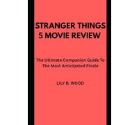 Stranger Things 5 Movie Review: The Ultimate Companion Guide To The Most Anticipated Finale