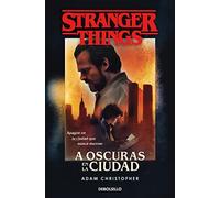 Stranger Things: A oscuras en la ciudad: Una novela oficial de Stranger Things