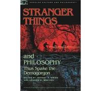 Stranger Things and Philosophy Stranger Things and Philosophy (Auteur)