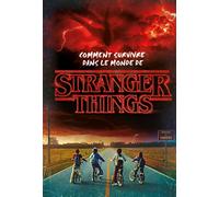Stranger Things - Comment survivre dans le monde de Stranger Things