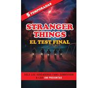 Stranger Things: El Test Final: Solo los Verdaderos Fans Sobreviven a las 200 Preguntas sobre las 5 Temporadas. Libro Stranger Things. Quiz