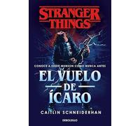 Stranger Things: El vuelo de Ícaro: Una novela oficial de Stranger Things