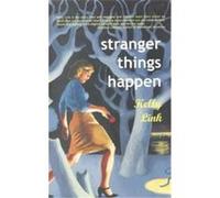 Stranger Things Happen Kelly Link (Auteur)