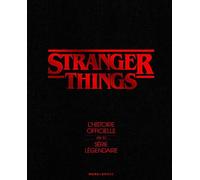 Stranger Things - L'histoire officielle de la série légendaire