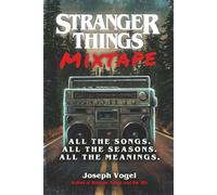 Stranger Things Mixtape: All the Songs. All the Seasons. All the Meanings.