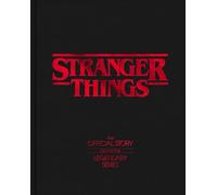 Stranger Things: The Official Story Behind the Legendary Series