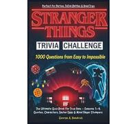 Stranger Things Trivia Challenge: 1000 Questions from Easy to Impossible: The Ultimate Quiz Book for True Fans - Seasons 1-4, Quotes, Characters, ... for Parties, TikTok Battles & Road Trips