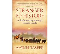 Stranger to History: A Son's Journey through Islamic Lands
