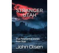Stranger Utah: True Paranormal stories from Utah