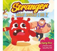 Stranger! What should I do?: Fun Stories Teaching Children How to Stay Safe