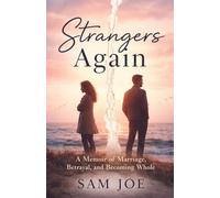 Strangers Again: A Memoir of Marriage, Betrayal, and Becoming Whole