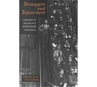Strangers and Sojourners, Great Lakes Books Series Arthur W. Thurner (Auteur)