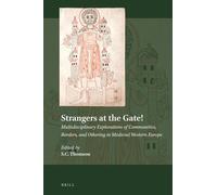 Strangers At The Gate! Multidisciplinary Explorations Of Communities, Borders, And Othering In Medieval Western Europe