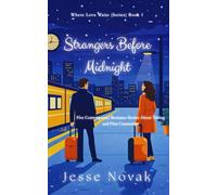 Strangers Before Midnight: Where Love Waits (Series) Book 1: Five Contemporary Romance Stories About Timing and First Connection
