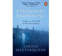 Strangers Drowning – Voyages to the Brink of Moral Extremity – Penguin Books