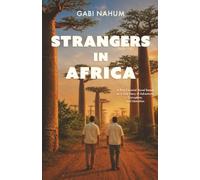 Strangers in Africa: A Post-Colonial Novel Based on a True Story of Adventure, Corruption, and Liberation