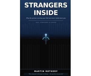 Strangers Inside: Why the person running your life has never really been you