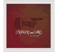 Strangers & Liars - Strangers & Liars : Live That Way
