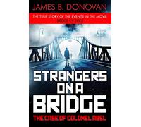 Strangers on a Bridge: The Case of Colonel Abel