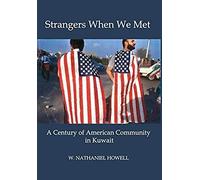 Strangers When We Met: A Century Of American Community In Kuwait