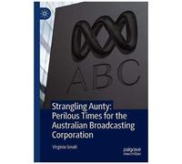 Strangling Aunty: Perilous Times For The Australian Broadcasting Corporation