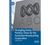 Strangling Aunty: Perilous Times For The Australian Broadcasting Corporation