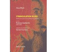 Strangulation Blues - Les Bruits De L'abattoir & Quelques Autres Lignes Désespérées Suivi Des Poèmes Inachevés (1986-1987)