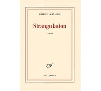 Strangulation - Mathieu Larnaudie - Gallimard - broché - Roman