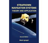 Strapdown Navigation Systems Theory and Application: Second Edition