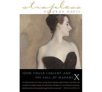Strapless John Singer Sargent and the Fall of Madame X by Deborah Davis Deborah Davis (Auteur)